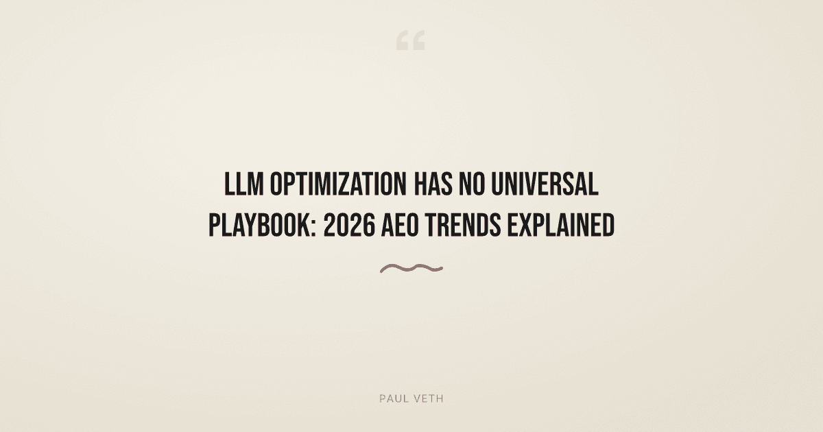 2026 AEO Trends: Why LLM Optimization Has No Universal Playbook