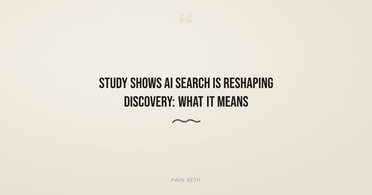Study Shows AI Search Is Reshaping Discovery: What It Means