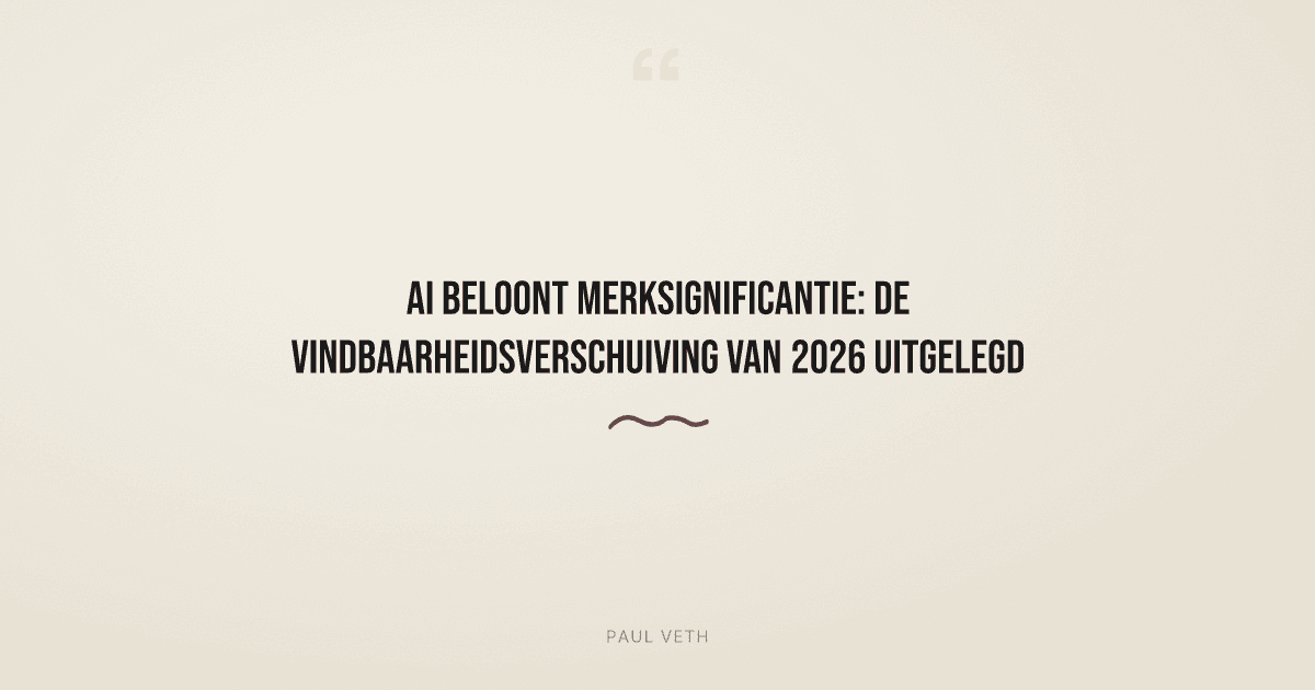AI-vindbaarheid 2026: merkidentiteit bepaalt nu je zichtbaarheid in zoekresultaten