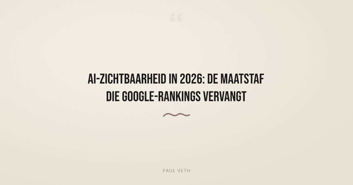 AI-zichtbaarheid in 2026: de maatstaf die Google-rankings vervangt