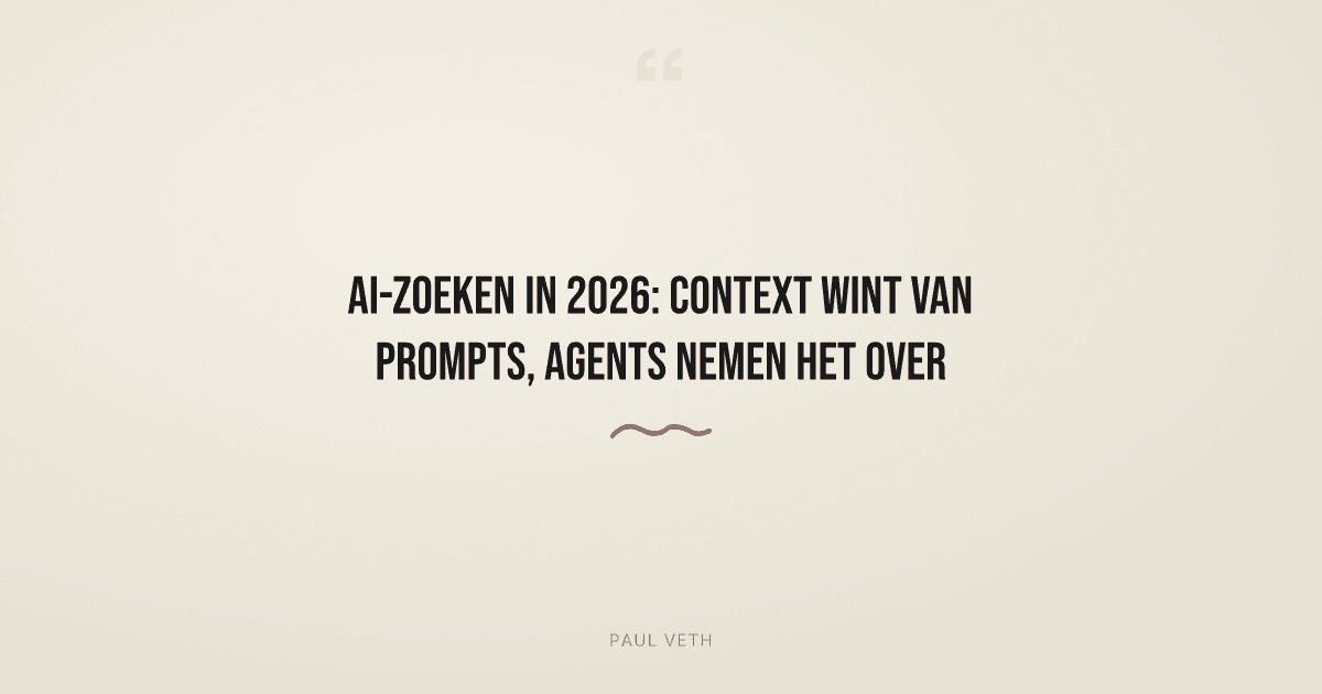 AI-zoeken in 2026: context wint van prompts, agents nemen het over