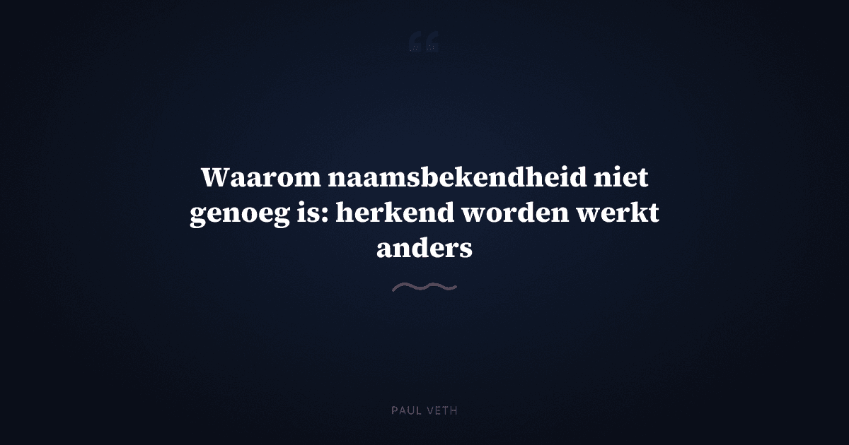 Herkend worden versus herinnerd worden: wat is het verschil?