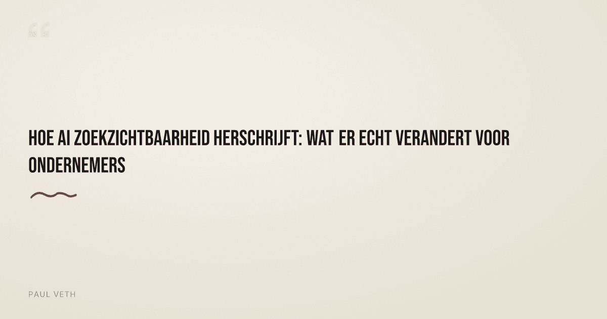 Hoe AI zoekzichtbaarheid herschrijft: wat er echt verandert voor ondernemers