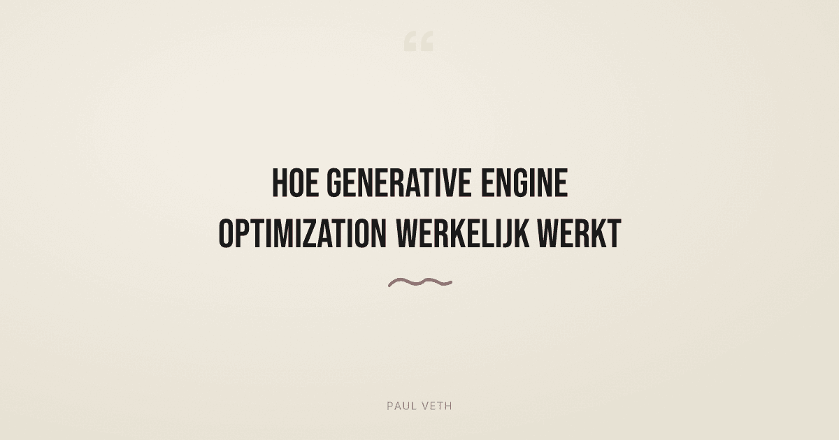 Hoe Generative Engine Optimization werkelijk werkt
