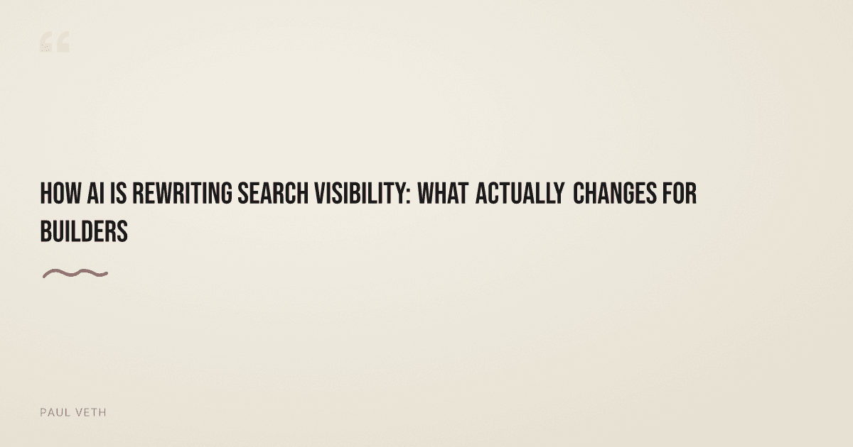 How AI Is Rewriting Search Visibility: What Actually Changes for Builders
