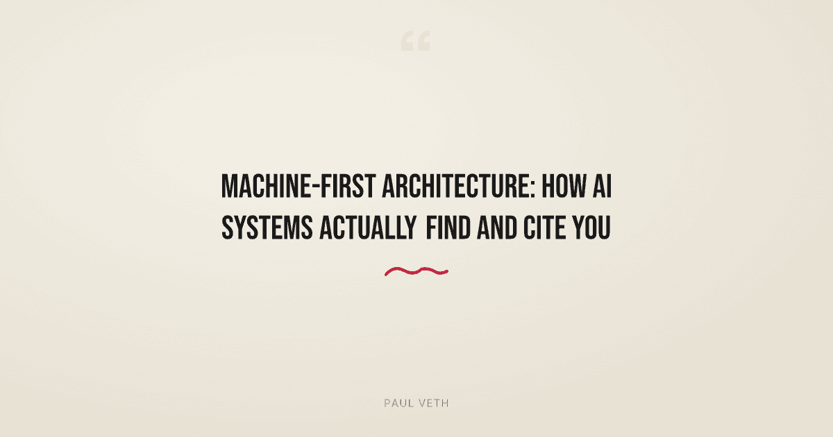 Machine-First Architecture: How AI Systems Actually Find and Cite You