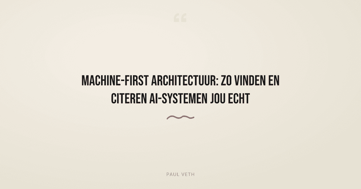 Machine-first architectuur: zo vinden en citeren AI-systemen jouw website