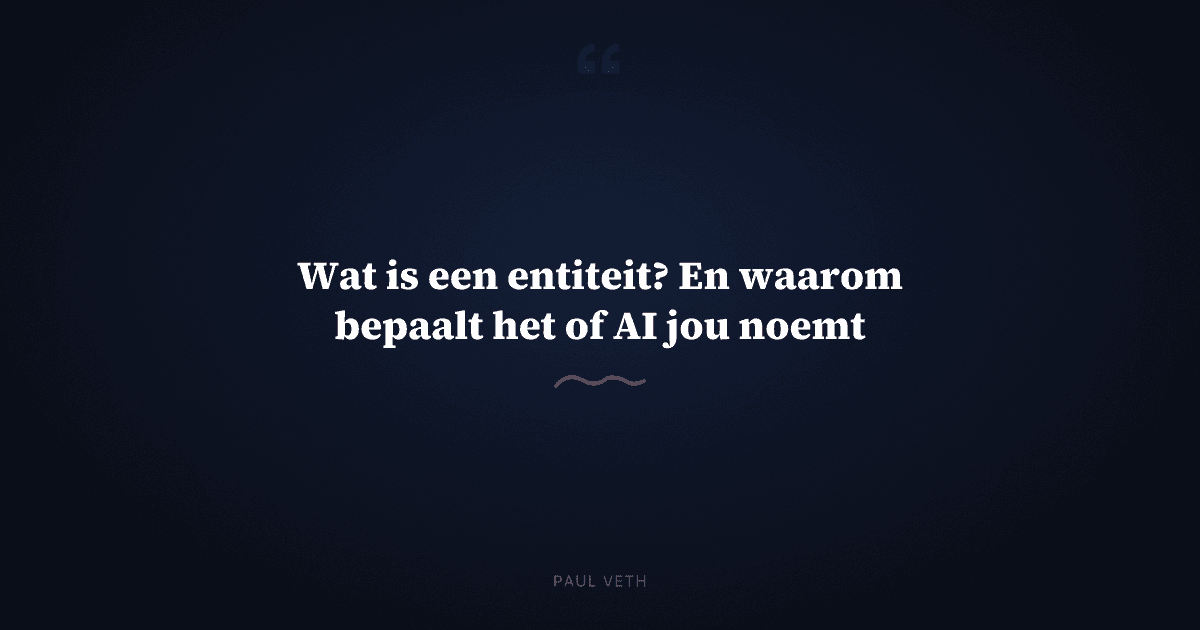 Wat is een entiteit? En waarom bepaalt het of AI jou noemt