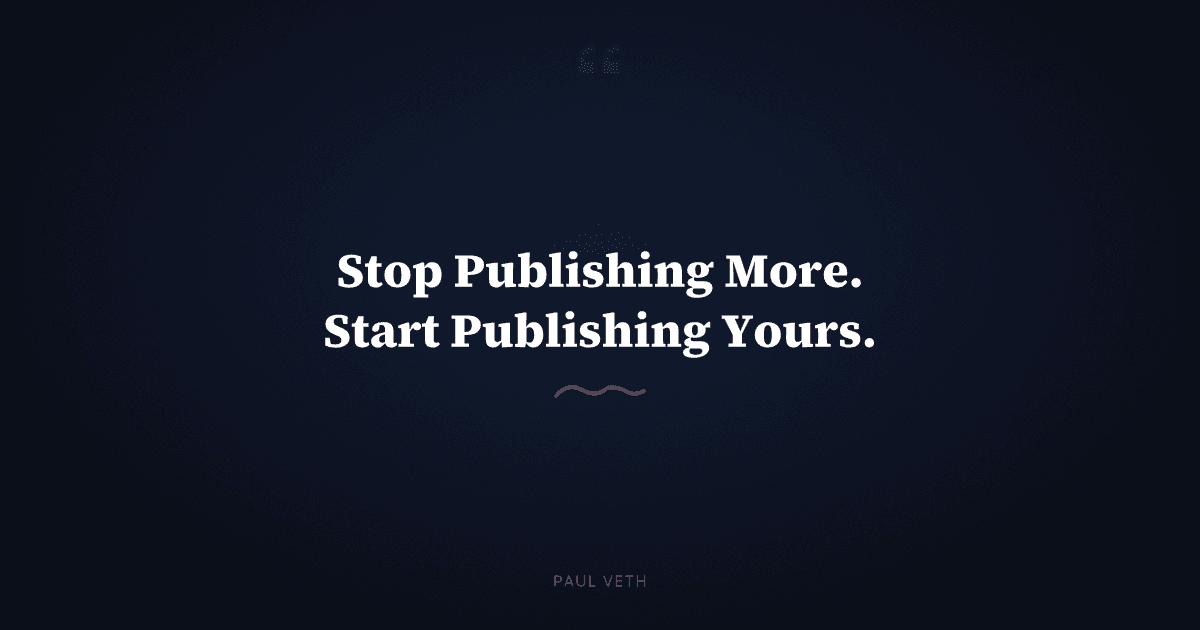 Why Publishing More Content Is Keeping You Invisible