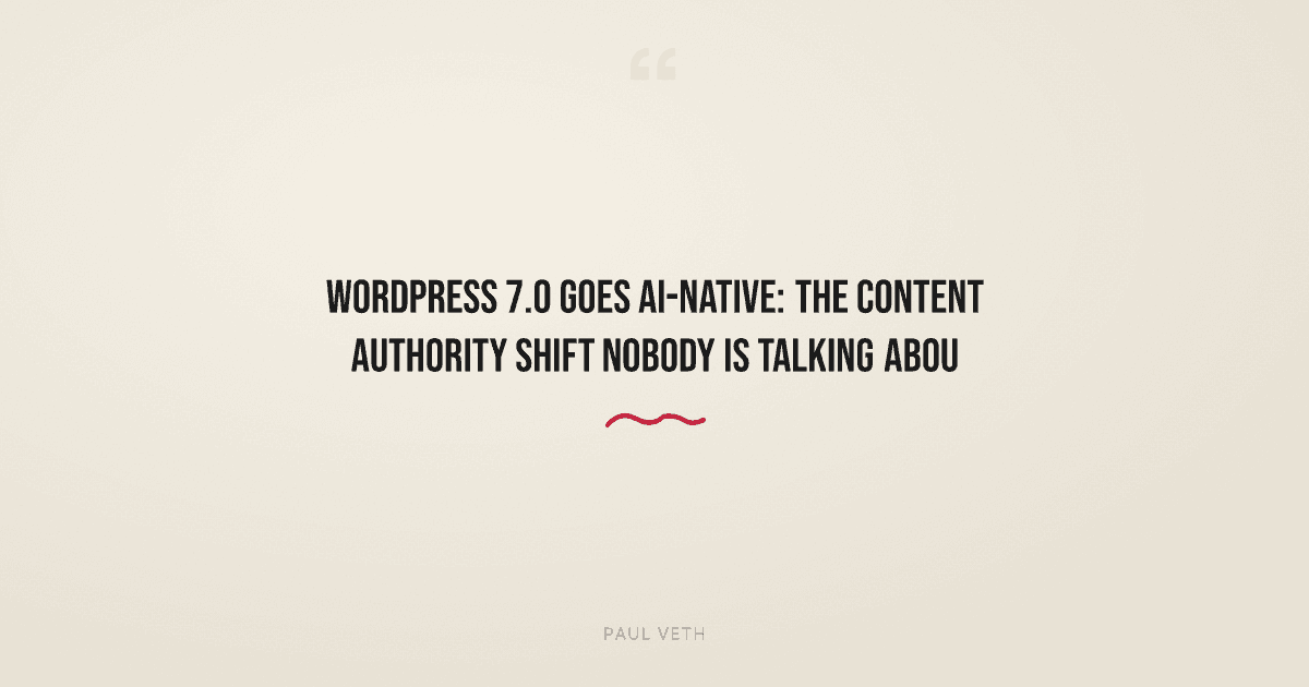 WordPress 7.0 Goes AI-Native: What It Means for Content Authority