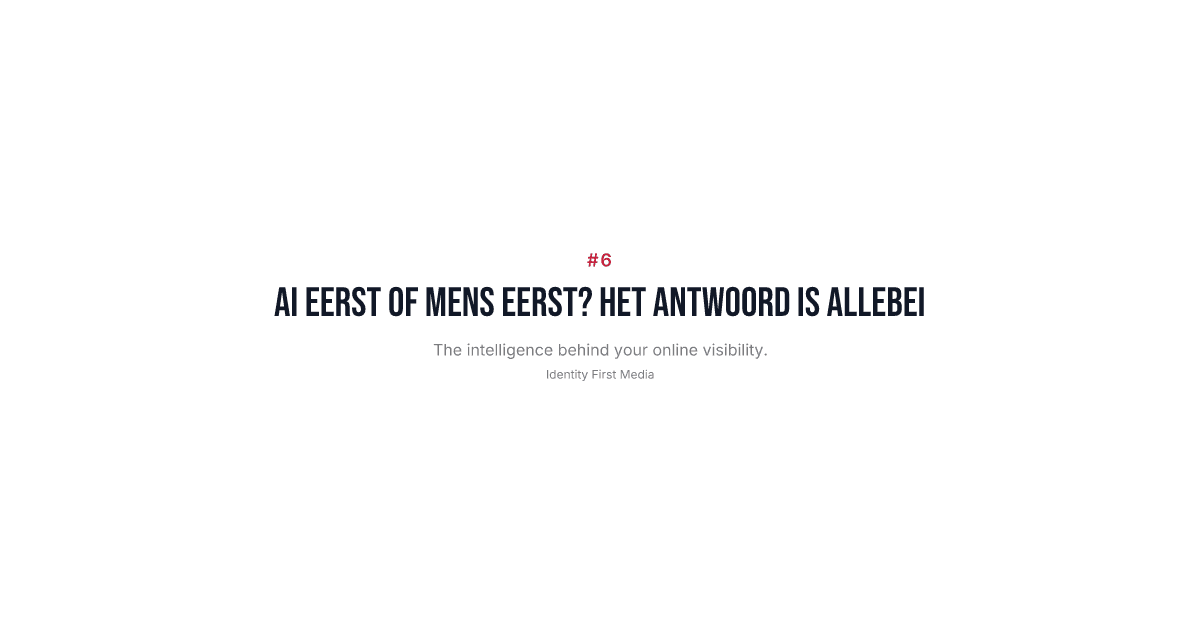 AI eerst of mens eerst? Allebei.