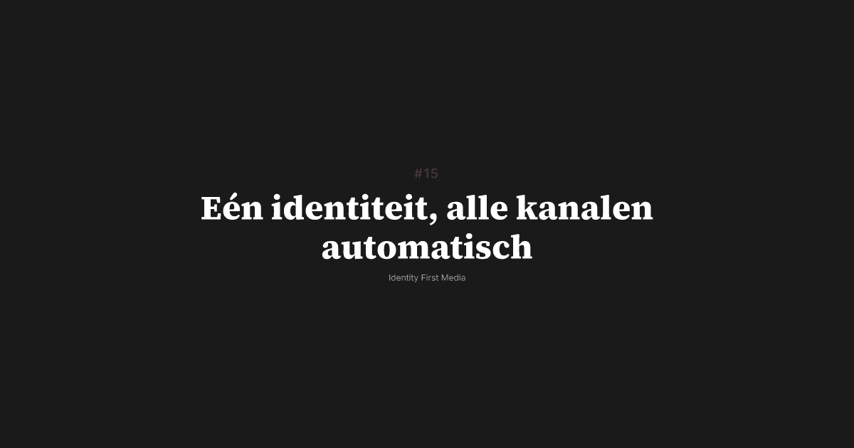 Eén identiteit, alle kanalen automatisch