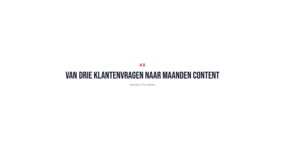 Van klantenvragen naar drie maanden content