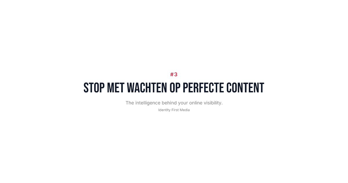 Perfecte content bestaat niet: gewoon beginnen